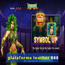 plataforma teacher 888